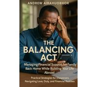 The Balancing Act: Managing Financial Support for Family Back Home While Building Your Life Abroad