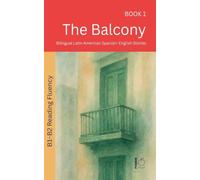 The Balcony: Bilingual Latin American Spanish-English Stories: 1 (The 52 Story Method - Reading Fluency (B1-B2))
