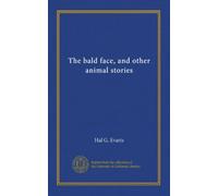 The bald face, and other animal stories