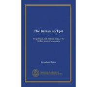 The Balkan cockpit: the political and military story of the Balkan wars in Macedonia