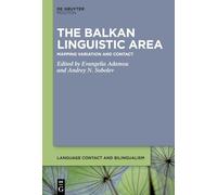 The Balkan Linguistic Area: Mapping Variation and Contact: 34 (Language Contact and Bilingualism [LCB], 34)