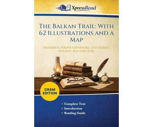 The Balkan Trail: With 62 Illustrations and a Map (Cram Edition)