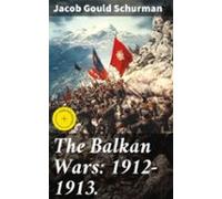The Balkan Wars: 1912-1913. (ebook)