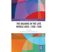 The Balkans in the Late Middle Ages, 1300-1500 (Studies in Medieval History and Culture)