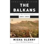 The Balkans: Nationalism, War, and the Great Powers, 1804-2011