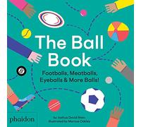 The ball book footballs meatballs eyeballs & more balls (CHILDRENS BOOKS)
