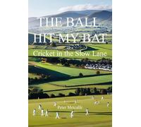 The Ball Hit My Bat: Cricket in the Slow Lane