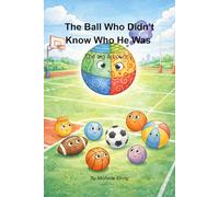 The Ball Who Didn’t Know Who He Was The big & bouncy