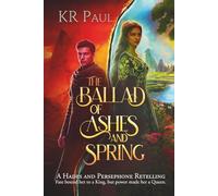 The Ballad of Ashes and Spring: A Hades and Persephone Retelling