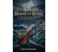 The Ballad of Blood and Brine: In a world ruled by crowns and krakens, love is the deadliest heresy
