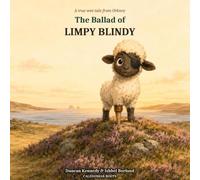 The Ballad of Limpy Blindy: A Heartwarming Scottish Picture Book About Kindness, Courage and Being Different