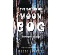 The Ballad of Moon Bog: Haunted Poems & Plays