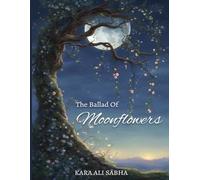 THE BALLAD OF MOONFLOWERS