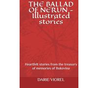 THE BALLAD OF NERUN - Illustrated stories: Heartfelt stories from the treasury of memories of Bukovina