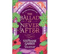 The Ballad of Never After: The second book in the beloved fairytale sensation the Once Upon a Broken Heart series from the global No. 1 bestselling author of Caraval: 2