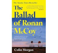 The Ballad of Ronan McCoy: A tender coming-of-age literary fiction novel about friendship and first love for fans of Douglas Stuart and Andrew O’Hagan