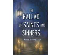 The Ballad of Saints and Sinners: A Mixed Anthology