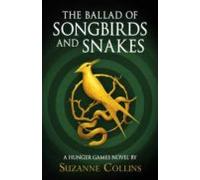 The Ballad Of Songbirds And Snakes (a Hunger Games Novel)