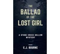 The Ballad of the Lost Girl: Stone Creek Hollow Mystery Book 1 (Stone Creek Hollow Mystery Series)