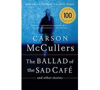 The Ballad Of The Sad Cafe: and Other Stories