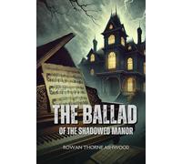 The Ballad of the Shadowed Manor: A Symphony of Secrets, Love, and Redemption