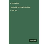 The Ballad of the White Horse: in large print
