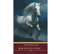 The Ballad of the White Horse: The 1911 English Literature Classics