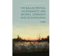 The Ballad Revival in Romantic-era Britain, Germany and Scandinavia (Edinburgh Critical Studies in Romanticism)