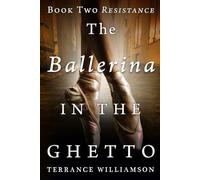 The Ballerina in the Ghetto: Book Two: Resistance