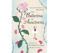 The Ballerina of Auschwitz: Young Adult Edition of The Choice