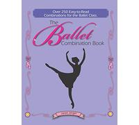 The Ballet Combination Book: Over 250 Combination for the Ballet Class