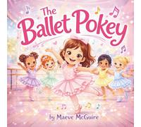 The Ballet Pokey: A Dance-Along Movement Book for Toddlers, Preschoolers, and Little Dancers Who Love Ballet and Tap