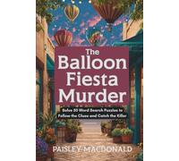 The Balloon Fiesta Murder: Solve 50 Word Search Puzzles to Follow the Clues and Catch the Killer
