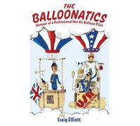 The Balloonatics: Memoir of a Professional Hot Air Balloon Pilot