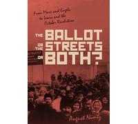 The Ballot, the Streets-or Both: From Marx and Engels to Lenin and the October Revolution