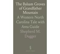 The Balsam Groves of Grandfather Mountain: A Western North Carolina Tale with Area Guide