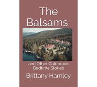 The Balsams and Other Colebrook Bedtime Stories (The Woods Devil and Other Northern Bedtime Stories Collection)