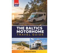 THE BALTICS MOTORHOME TRAVEL GUIDE 2026-2027: Estonia, Latvia, and Lithuania Campsite Networks, Coastal Routes, Border Tips, and Where Off-Grid Parking Is Legal