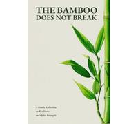 The Bamboo Does Not Break: A Gentle Reflection on Resilience and Quiet Strength