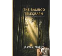 THE BAMBOO TELEGRAPH: Voices in the Jungle: How Filipino Heroes and Allied Forces Built WWII's Most Daring Underground Network