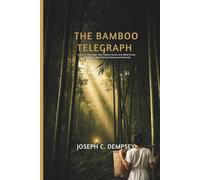 THE BAMBOO TELEGRAPH: Voices in the Jungle: How Filipino Heroes and Allied Forces Built WWII's Most Daring Underground Network