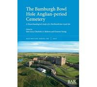 The Bamburgh Bowl Hole Anglian-period Cemetery: A bioarchaeological study of a Northumbrian royal site: 700 (British)