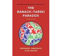The Banach-Tarski Paradox: 163 (Encyclopedia of Mathematics and its Applications, Series Number 163)