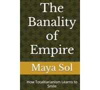 The Banality of Empire: How Totalitarianism Learns to Smile