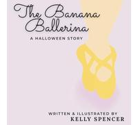 The Banana Ballerina: A Halloween Story