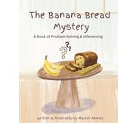 The Banana Bread Mystery: A Book of Problem Solving & Inferencing