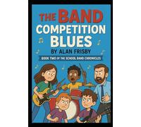 The Band Competition Blues: Book Two of the School Band Chronicles