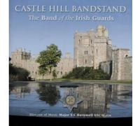 The Band Of The Irish Guards - Castle Hill Bandstand