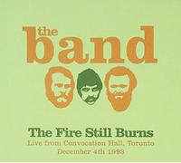 The Band - The Fire Still Burns