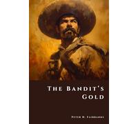 The Bandit’s Gold: Vanished Riches of Revolutionary Mexico (The Shadow Vault)